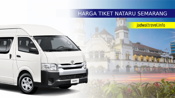 Harga Tiket Travel Semarang NATARU